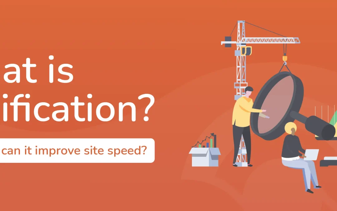 What is minification and how can it improve site speed